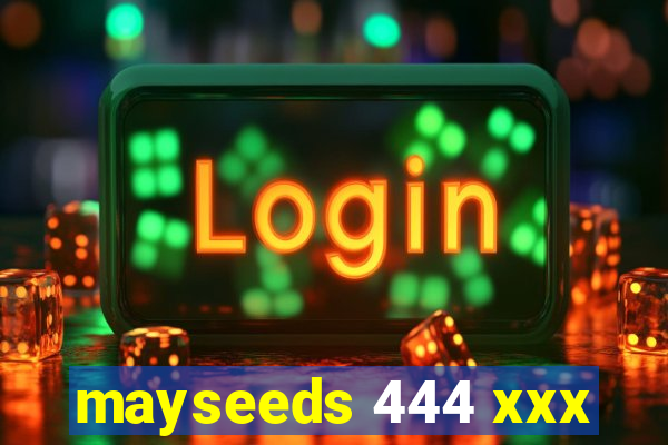 mayseeds 444 xxx